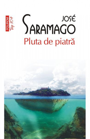 Literatura Universala - Pluta De Piatra Top 10+ Nr 283, Jose Saramago - Editura Polirom