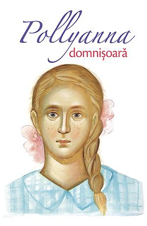 Pachete produse - Pollyanna Domnisoara - Vol.2, Eleanor H. Porter - Editura Sophia