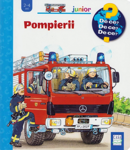 Casa - Pompierii ( De Ce? 2-4 Ani ), Katja Reider - Editura Casa