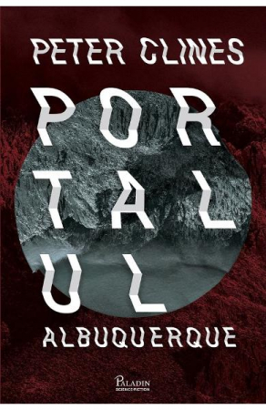 15-18 ani - Portalul Albuquerque, Peter Clines - Editura Art
