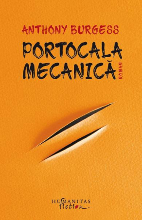 Portocala Mecanica,  Anthony Burgess  - Editura Humanitas