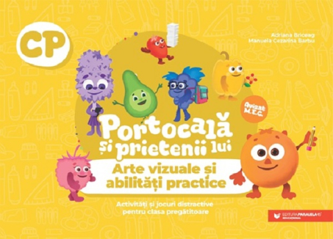 Carti - Portocala Si Prietenii Lui. Arte Vizuale Si Abilitati Practice. Clasa Pregatitoare, Manuela Cezarina Barbu, Adriana Briceag - Editura Paralela 45