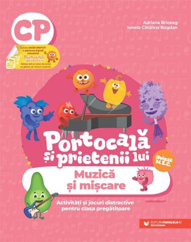 Carti - Portocala Si Prietenii Lui. Muzica Si Miscare. Clasa Pregatitoare, Adriana Briceag, Ionela Catalina Bogdan - Editura Paralela 45