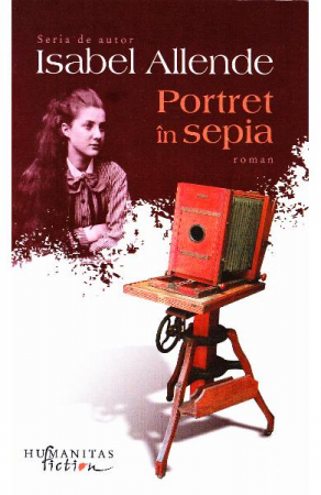Portret In Sepia, Isabel Allende  - Editura Humanitas Fiction