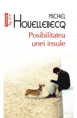 Literatura Universala - Posibilitatea Unei Insule Top 10+ Nr.170, Michel Houellebecq - Editura Polirom