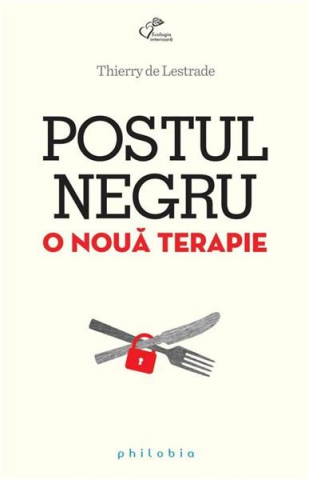 Sophia - Postul Negru. O Noua Terapie, Thierry De Lestrade - Editura Sophia