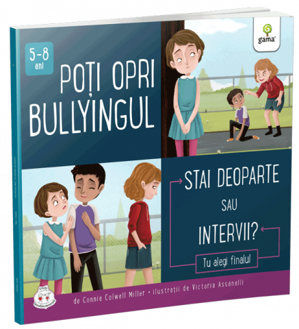 Fictiune - Poti Opri Bullyingul. Stai Deoparte Sau Intervii?, Connie Colwell Miller - Editura Gama