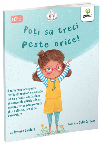 Carti - Poti Sa Treci Peste Orice!, Jayneen Sanders - Editura Gama