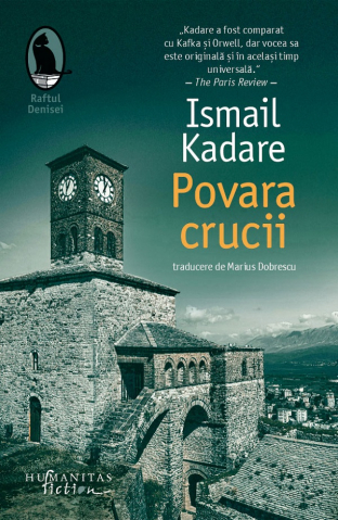 Humanitas Fiction - Povara Crucii, Ismail Kadare - Editura Humanitas Fiction