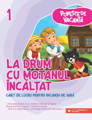 Carti - Poveste De Vacanta. La Drum Cu Motanul Incaltat. Caiet Pentru Vacanta De Vara. Clasa I, Andreea-Elena Ene - Editura Paralela 45