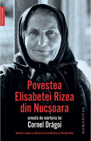 Biografii - Povestea Elisabetei Rizea Din Nucsoara, Elisabeta Rizea  - Editura Humanitas
