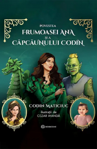 Beletristica - Povestea Frumoasei Ana Și A Căpcăunului Codin , Codin Maticiuc - Editura Bookzone
