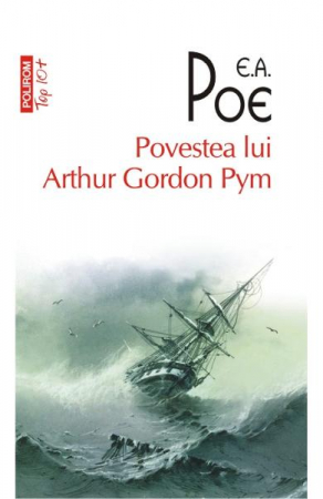 Fictiune - Povestea Lui Arthur Gordon Pym Top 10+ Nr 116, Edgar Allan Poe - Editura Polirom