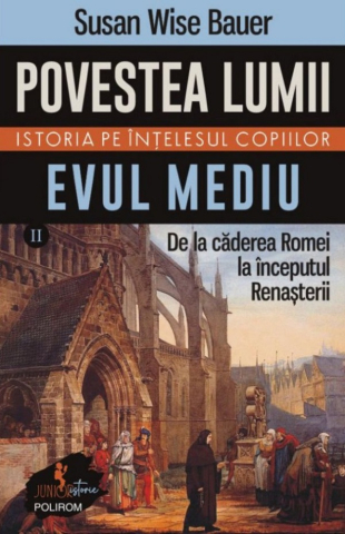 Carti - Povestea Lumii. Istoria Pe Intelesul Copiilor Vol.2: Evul Mediu, Susan Wise Bauer - Editura Polirom