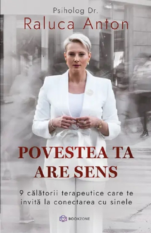 Carti - Povestea Ta Are Sens, Raluca Anton - Editura Bookzone