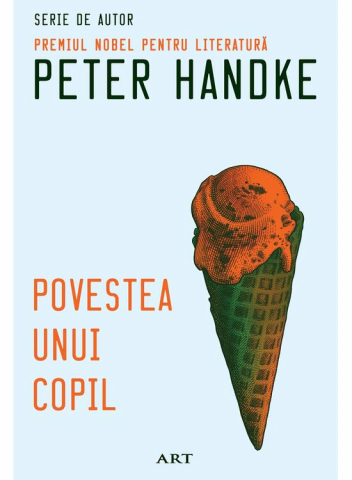 Eseistica - Povestea Unui Copil, Peter Handke - Editura Art