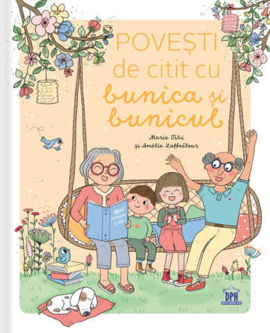 Edituri - Povesti De Citit Cu Bunica Si Bunicul, Marie Tibi, Amelie Laffaiteur - Editura DPH