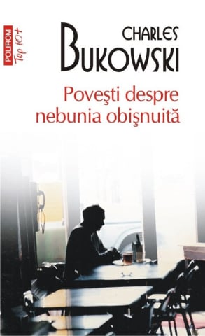 Edituri - Povesti Despre Nebunia Top10, Charles Bukowski - Editura Polirom