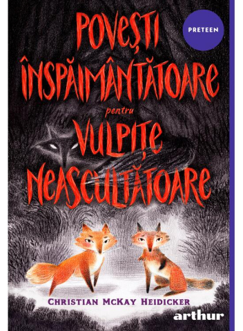 Art - Povesti Inspaimantatoare Pentru Vulpite Neascultatoare, Christian Mckay Heidicker - Editura Art