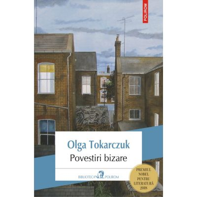 Carti - Povestiri Bizare, Olga Tokarczuk - Editura Polirom