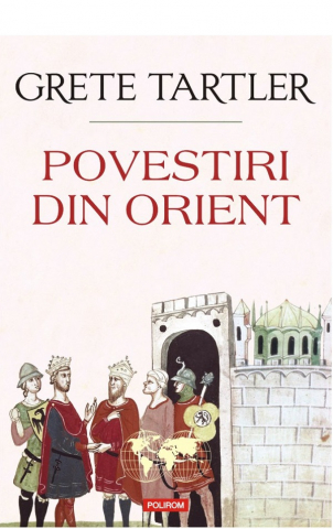 Literatura Universala - Povestiri Din Orient, Grete Tartler - Editura Polirom