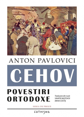Sophia - Povestiri Ortodoxe, Anton Pavlovici Cehov - Editura CATHISMA