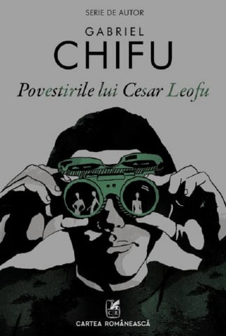 Beletristica - Povestirile Lui Cesar Leofu, Gabriel Chifu - Editura Art