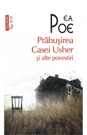 Fictiune - Prabusirea Casei Usher Si Alte Povestiri Top 10+ Nr.424, Edgar Allan Poe - Editura Polirom