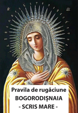 Carti - Pravila De Rugăciune Bogorodisnaia. Cu Scris Mare,  - Editura ORTODOXIA