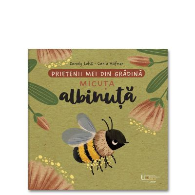 Fictiune pentru copii - Prietenii Mei Din Gradina Albinuta, Carla Hafner Kathrin Wessel - Editura Univers Enciclopedic