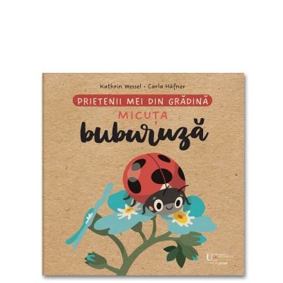 Fictiune pentru copii - Prietenii Mei Din Gradina Buburuza, Carla Hafner Kathrin Wessel - Editura Univers Enciclopedic