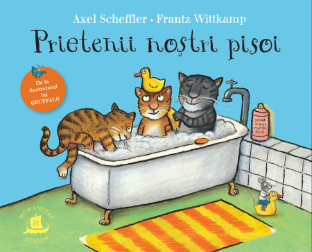 3-5 ani - Prietenii Nostri Pisoi, Frantz Wittkamp, Axel Scheffler  - Editura Humanitas