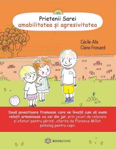 3-5 ani - Prietenii Sarei - Amabilitatea Și Agresivitatea, Claire Frossard, Cecile Alix - Editura Bookzone