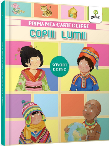 Edituri - Prima Mea Carte Despre Copiii Lumii,  - Editura Gama