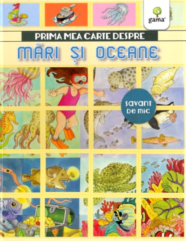 Edituri - Prima Mea Carte Despre Mari Si Oceane,  - Editura Gama