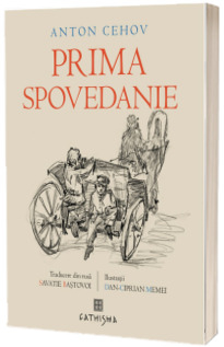 Carti - Prima Spovedanie, Anton Cehov  - Editura CATHISMA