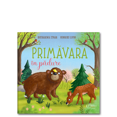 Colectia Ilustrate - Primavara In Padure, Henrike Lippa Katharina Staar - Editura Univers Enciclopedic