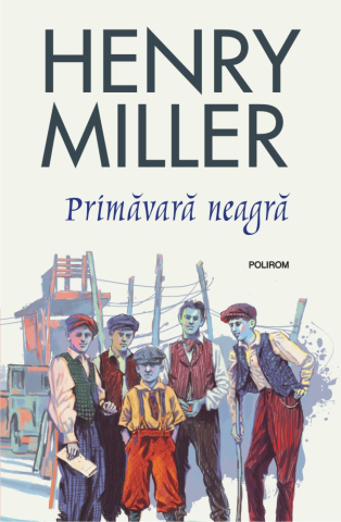 Carti - Primavara Neagra, Henry Miller - Editura Polirom