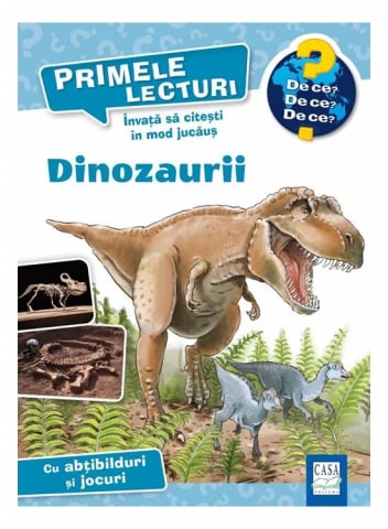 Casa - Primele Lecturi - Dinozaurii, Katharina Wieker - Editura Casa