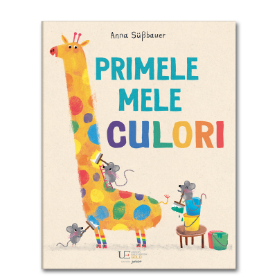 Colectia Ilustrate - Primele Mele Culori, Larisa Lauber Anna Sbauer - Editura Univers Enciclopedic