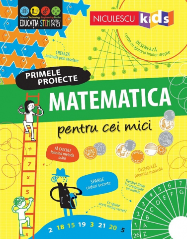 Edituri - Primele Proiecte. Matematica Pentru Cei Mici, Eddie Reynolds, Darran Stobbart, Alice James - Editura Niculescu