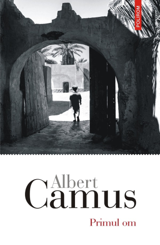 Carti - Primul Om, Albert Camus - Editura Polirom