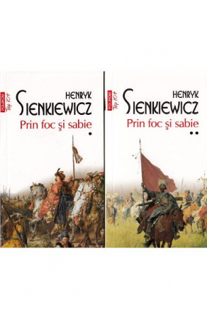 Fictiune - Prin Foc Si Sabie Top 10+ Nr 519 Si 520, Henryk Sienkiewicz - Editura Polirom