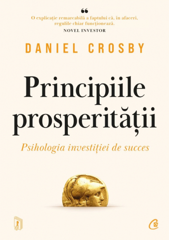 Curtea Veche - Principiile Prosperității, Daniel Crosby - Editura Curtea Veche