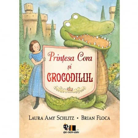 Carti - Printesa Cora Si Crocodilul, Laura Amy Schlitz, Brian Floca - Editura Art
