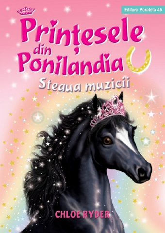 6-8 ani - Printesele Din Ponilandia. Steaua Muzicii. Ed. 2, Ryder Chloe - Editura Paralela 45