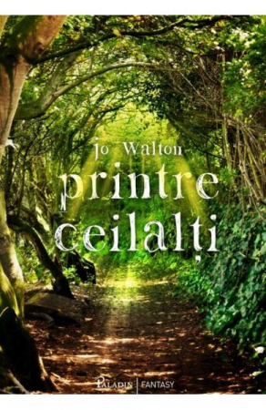 15-18 ani - Printre Ceilalti, Jo Walton - Editura Art