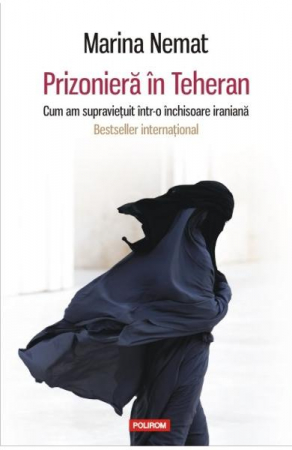 Biografii - Prizoniera In Teheran, Marina Nemat - Editura Polirom