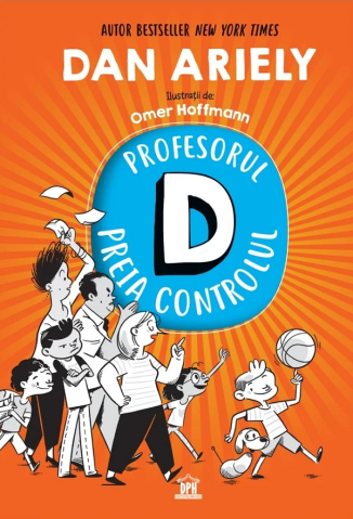 Grupe de varsta - Profesorul D Preia Controlul, Dan Ariely - Editura DPH
