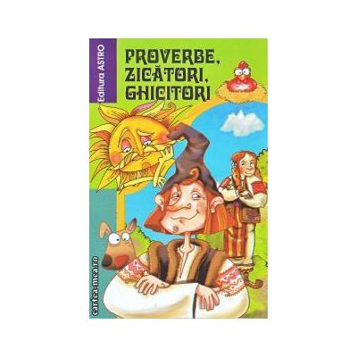 12-14 ani - Proverbe, Zicatori, Ghicitori - Editura Astro